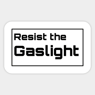 resist the gaslight Sticker